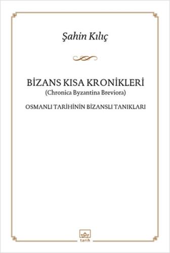 Bizans Kısa Kronikleri  Osmanlı Tarihinin Bizanslı Tanıkları