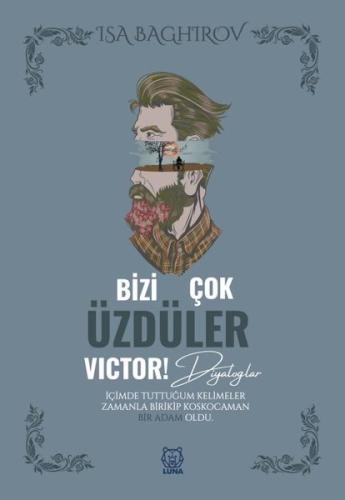 Bizi Çok Üzdüler Victor! Diyaloglar