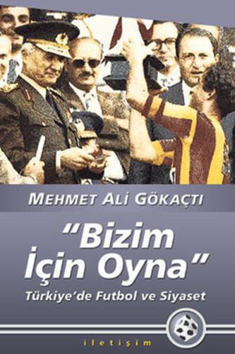 Bizim İçin Oyna - Türkiye'de Futbol ve Siyaset