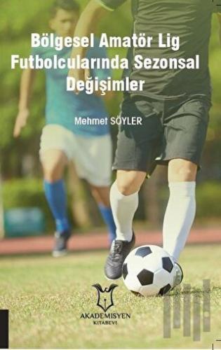 Bölgesel Amatör Lig Futbolcularında Sezonsal Değişimler