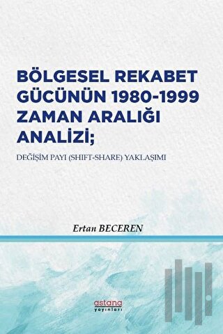 Bölgesel Rekabet Gücünün 1980 - 1999 Zaman Aralığı Analizi