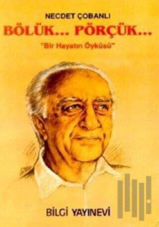 Bölük... Pörçük... Bir Hayatın Öyküsü