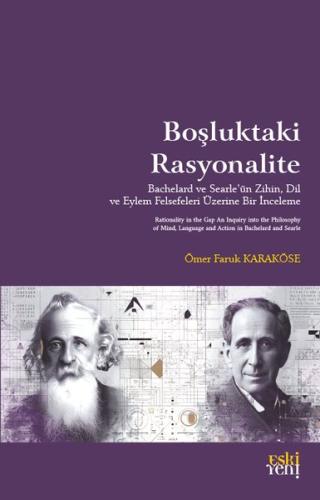 Boşluktaki Rasyonalite - Bachelard ve Searle'ün Zihin Dil ve Eylem Felsefeleri Üzerine Bir İnceleme