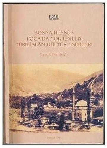 Bosna - Hersek Foça'da Yok Edilen Türk - İslam Kültür Eserleri