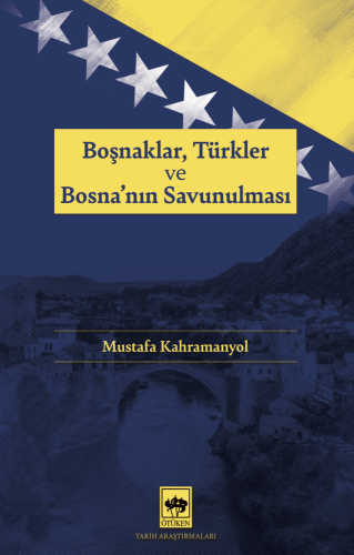 Boşnaklar, Türkler ve Bosna'nın Savunulması | Kitap Ambarı