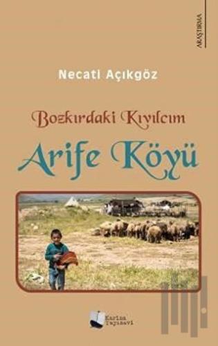 Bozkırdaki Kıvılcım - Arife Köyü (Ciltli)