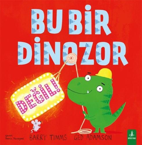 Bu Bir Dinozor Değil - Renkli Resimli