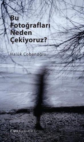 Bu Fotoğrafları Neden Çekiyoruz? | Kitap Ambarı