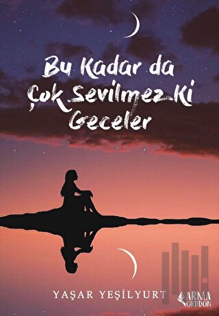 Bu Kadar Da Çok Sevilmez Ki Geceler