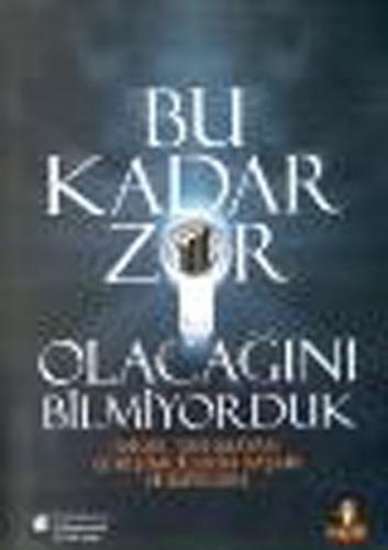 Bu Kadar Zor Olacağını Bilmiyorduk