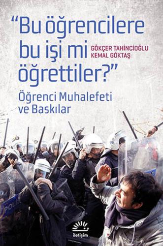 "Bu Öğrencilere Bu İşi mi Öğrettiler?"  Öğrenci Muhalefeti ve Baskınlar