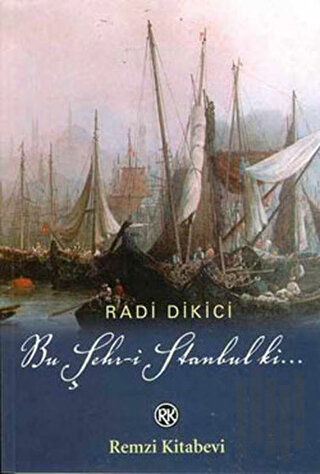 Bu Şehr-i Stanbul ki... Osmanlının İstanbul Macerası
