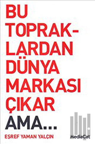 Bu Topraklardan Dünya Markası Çıkar Ama...