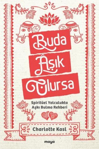 Buda Aşık Olursa - Spiritüel Yolculukta Aşkı Bulma Rehberi
