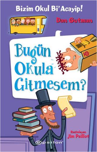 Bugün Okula Gitmesem?-Bizim Okul Bi'Acayip! (Ciltli)