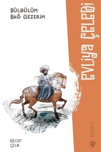 Bülbülüm Bağ Gezerim Evliya Çelebi | Kitap Ambarı