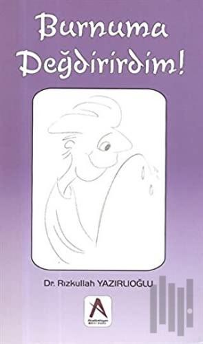 Burnuma Değdirirdim