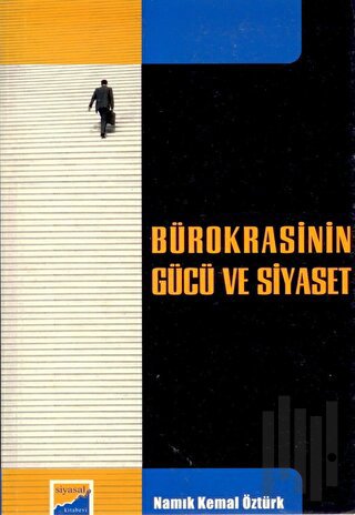 Bürokrasinin Gücü ve Siyaset