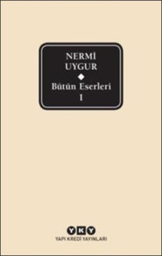 Bütün Eserleri 1 - Nermi Uygur