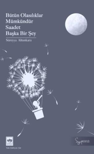 Bütün Olasılıklar Mümkündür Saadet Başka Bir Şey | Kitap Ambarı