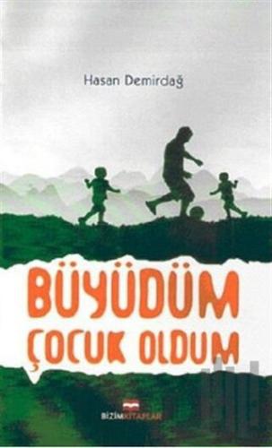 Büyüdüm Çocuk Oldum