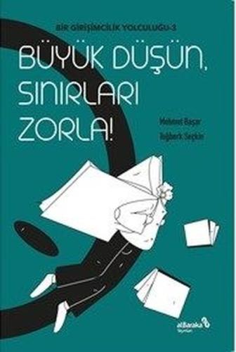 Büyük Düşün, Sınırları Zorla! Bir Girişimcilik Yolculuğu 3