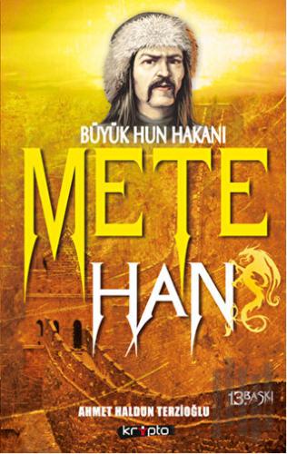 Büyük Hun Hakanı Mete Han | Kitap Ambarı