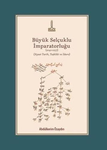 Büyük Selçuklu İmparatorluğu (1040 - 1157) (Siyasi Tarih, Teşkilat ve İdare)