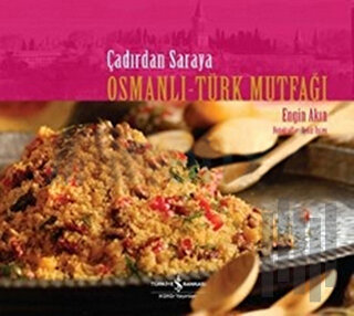 Çadırdan Saraya Osmanlı-Türk Mutfağı (Ciltli)