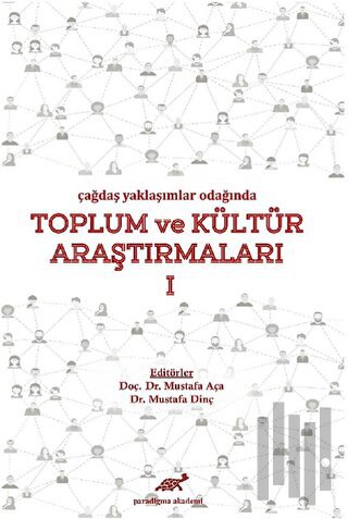 Çağdaş Yaklaşımlar Odağında Toplum ve Kültür Araştırmaları 1