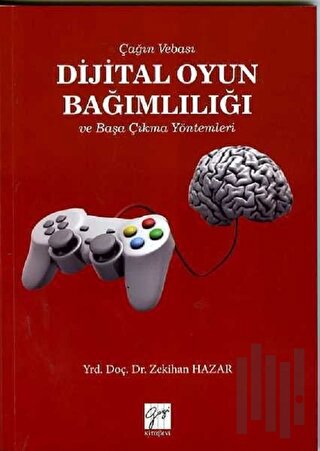 Çağın Vebası Dijital Oyun Bağımlılığı ve Başa Çıkma Yöntemleri