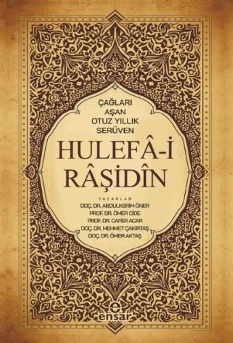 Çağları Aşan Otuz Yıllık Serüven Hulefa - i Raşidin