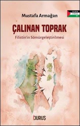 Çalınan Toprak - Filistin'in Sömürgeleştirilmesi