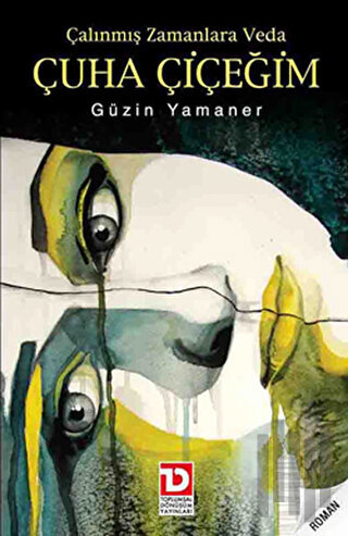 Çalınmış Zamanlara Veda Çuha Çiçeğim