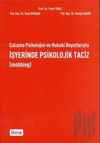 Çalışma Psikolojisi ve Hukuki Boyutlarıyla İşyerinde Psikolojik Taciz