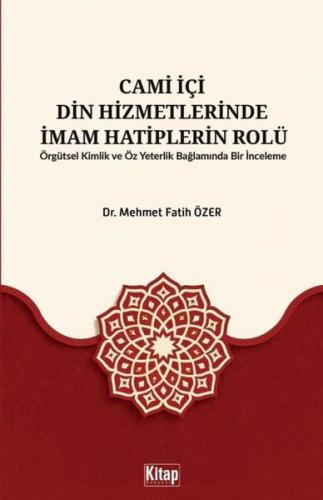 Cami İçi Din Hizmetlerinde İmam Hatiplerin Rolü - Örgütsel Kimlik ve Öz Yeterlilik Bağlamında Bir İnceleme
