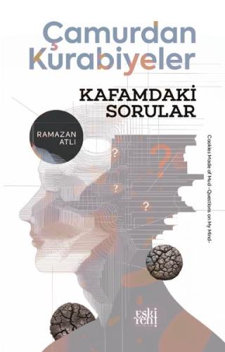 Çamurdan Kurabiyeler - Kafamdaki Sorular