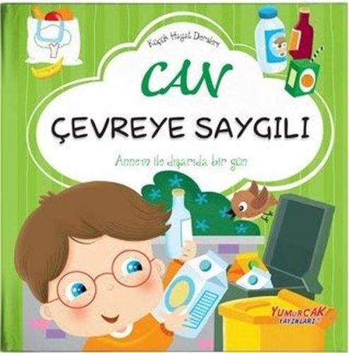 Can Çevreye Saygılı - Küçük Hayat Dersleri (Ciltli)