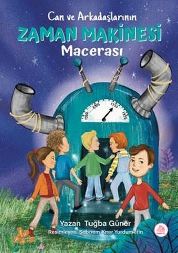 Can ve Arkadaşlarının Zaman Makinesi Macerası (Ciltli)