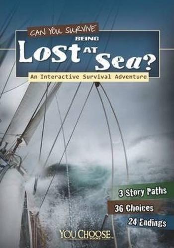 Can You Survive Being Lost at Sea?: An Interactive Survival Adventure (You Choose: Survival)