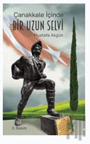 Çanakkale İçinde Bir Uzun Selvi