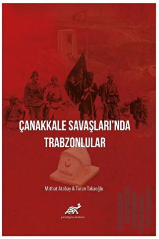 Çanakkale Savaşları'nda Trabzonlular (Ciltli)