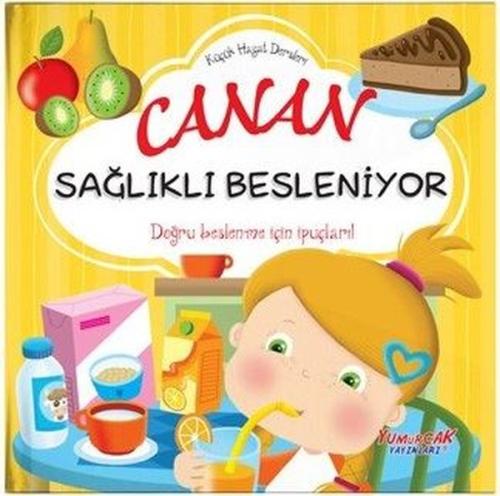 Canan Sağlıklı Besleniyor - Küçük Hayat Dersleri (Ciltli)