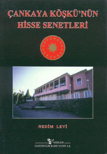 Çankaya Köşkü'nün Hisse Senetleri | Kitap Ambarı