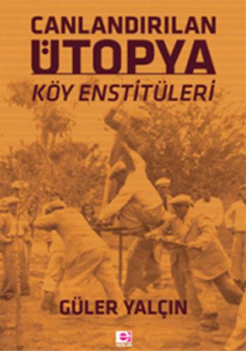 Canlandırılan Ütopya Köy Enstitüleri | Kitap Ambarı