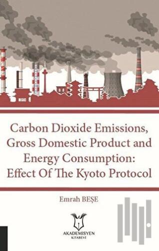 Carbon Dioxide Emissions, Gross Domestic Product And Energy Consumption: Effect Of The Kyoto Protocol