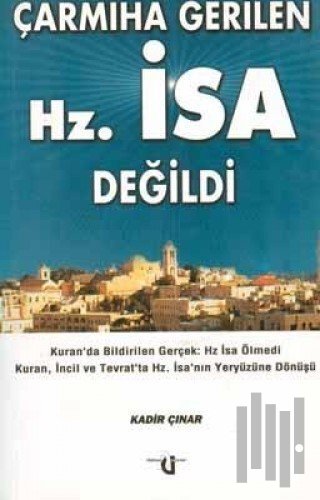 Çarmıha Gerilen Hz. İsa Değildi