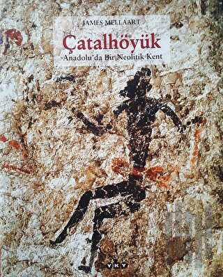 Çatalhöyük Anadolu’da Bir Neolitik Kent (Ciltli)