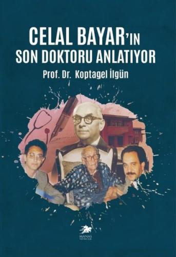 Celal Bayar'ın Son Doktoru Anlatıyor