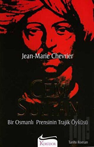 Cem Sultan Bir Osmanlı Prensinin Trajik Öyküsü